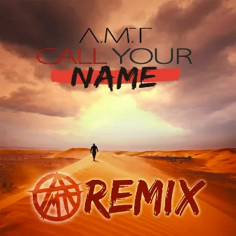 Call Your Name (Remix) by A.M.T