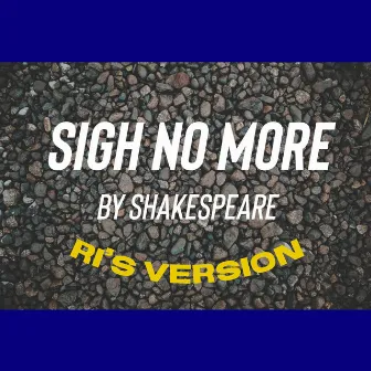 Sigh No More by Ri from Geneva