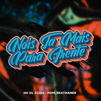 Nois tá mais pra frente by Mc DL Águia