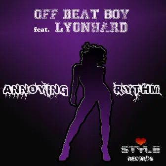 Annoying Rythm (feat. Lyonhard) by Off Beat Boy