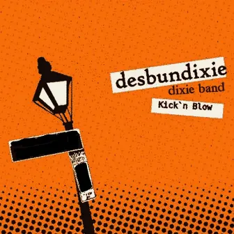 Kick 'n' Blow by Desbundixie Dixie Band