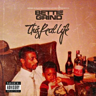 This Real Life by Bettie Grind