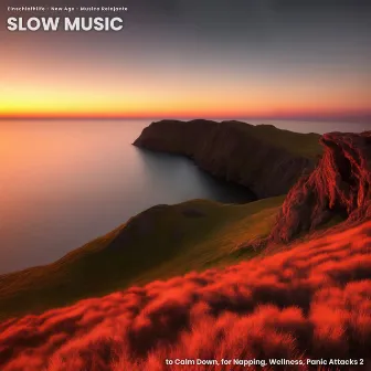 Slow Music to Calm Down, for Napping, Wellness, Panic Attacks 2 by Einschlafhilfe