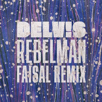 Rebelman (Faisal Remix) by Delv!s