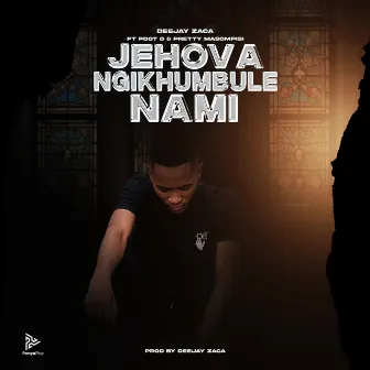 Jehova Ngikhumbule Nami by DeejayZaca