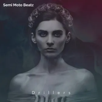 Drillers by Semi Moto Beatz