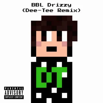 Bbl Drizzy by Dee-Tee