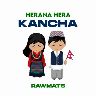 Herana Hera Kancha - Nepali Song by Rawmats