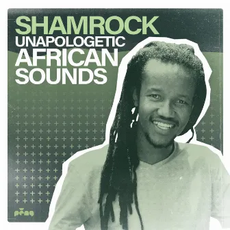 Unapologetic African Sounds by Shamrock