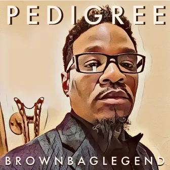 Pedigree by BROWN BAG LEGEND