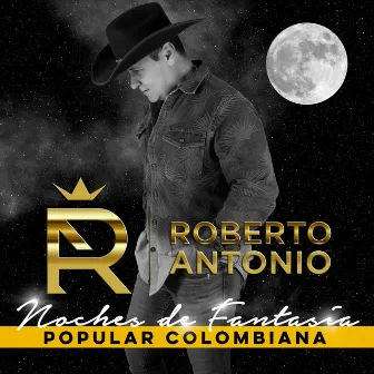 Noches de Fantasía (Versión Popular Colombiana) by Roberto Antonio