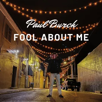 Fool About Me by Paul Burch