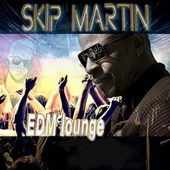 EDM Lounge by Skip Martin