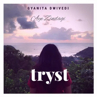 Aye Zindagi by Gyanita