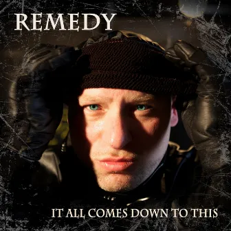 It All Comes Down To This by Remedy