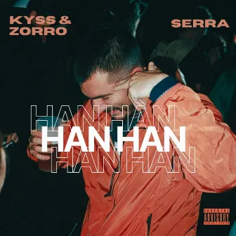 HAN HAN by Kyss & Zorro