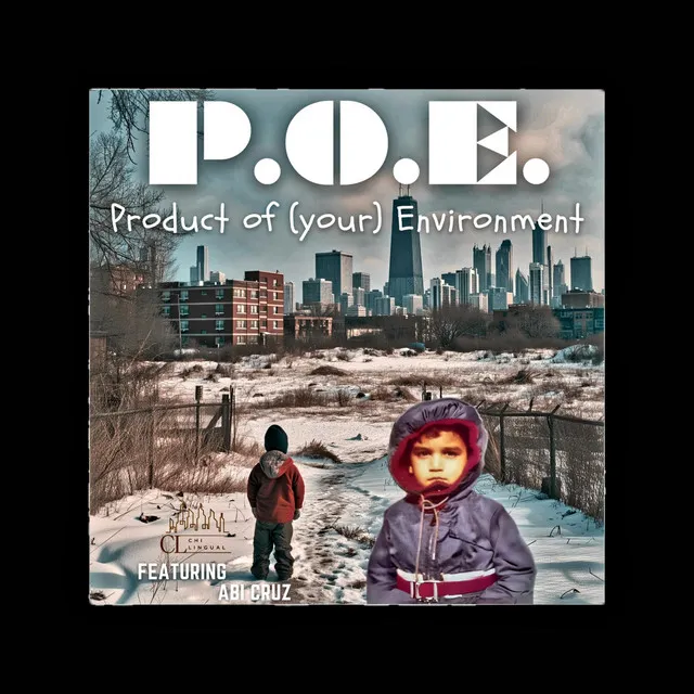 P.O.E. Product Of (Your) Environment