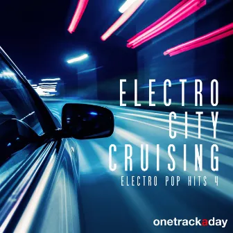 Electro City Cruising: Electro Pop Hits 4 by Luca Harb