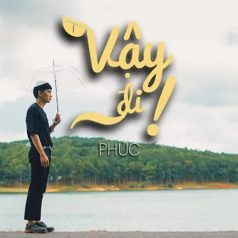 Vậy Đi by Phúc