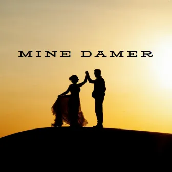 Mine Damer by M.C.J