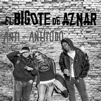 Anti-Anti-Todo by El Bigote de Aznar