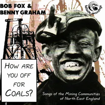 How Are You off for Coals? by Bob Fox