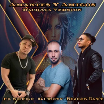 Amantes Y Amigos by Dj Tony BFG