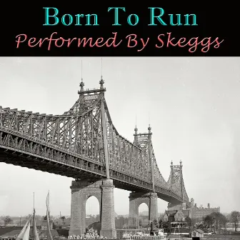 Born To Run - Performed by Skeggs by Skeggs