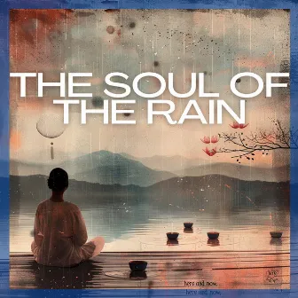 The Soul of the Rain: Deeply Moving Flute Compositions Inspired by the Dance of Nature by Bringer of Zen