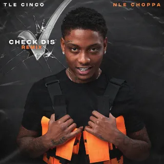 Check Dis (feat. NLE Choppa) [Remix] by TLE Cinco