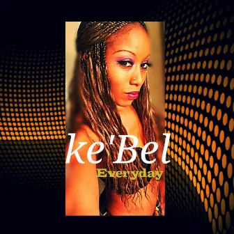 Everyday by Ke'Bel