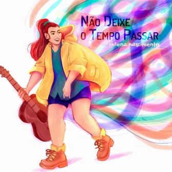 Não deixe o Tempo Passar by Milena Nascimento