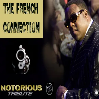 Notorious Tribute by The French Connection