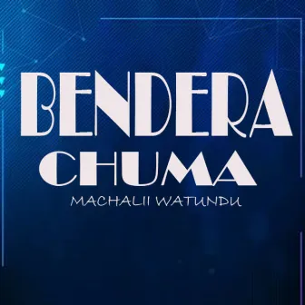 Bendera chuma by Machalii Watundu