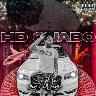 Stuck in my ways by HD Quado