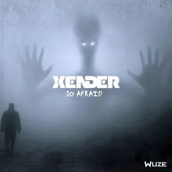 So Afraid by XENDER