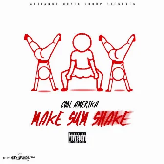 Make Sum Shake - Single by Cool Amerika