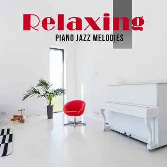 Relaxing Piano Jazz Melodies by Piano Bar Music Experts