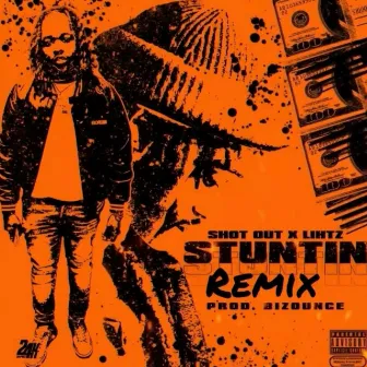 Stuntin (remix) by shotout10st