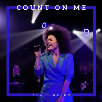 Count On Me (Live Session) by Kasia Dereń