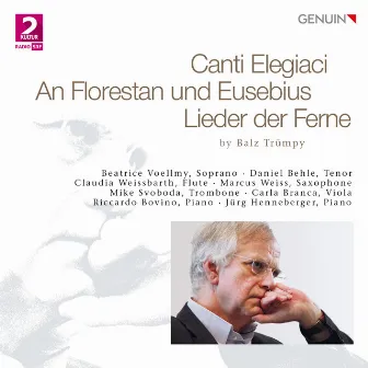 Trümpy: Canti elegiaci, An Florestan und Eusebius & Lieder der Ferne by Balz Trümpy