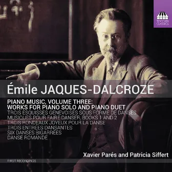 Jaques-Dalcroze: Piano Music, Vol. 3 by Émile Jaques-Dalcroze