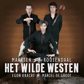 Het Wilde Westen by Maarten Van Roozendaal