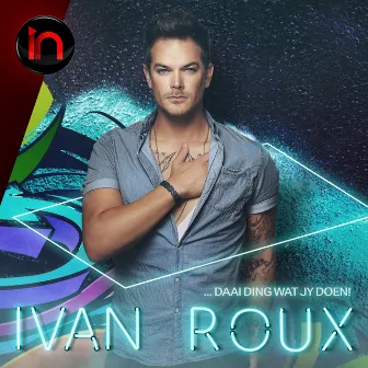 Daai Ding Wat Jy Doen! (Inbly Konsert) [Live] by Ivan Roux