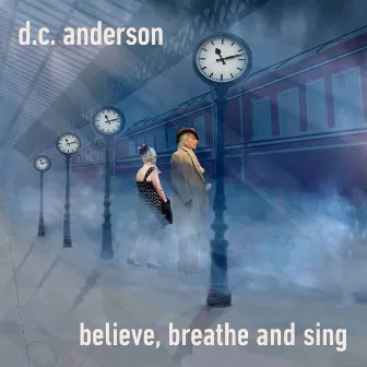 Believe, Breathe and Sing by D.C. Anderson