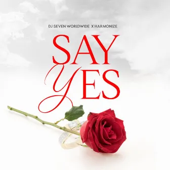 Say Yes by Dj Seven Worldwide