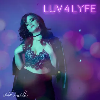 luv 4 lyfe by Violet LaVelle