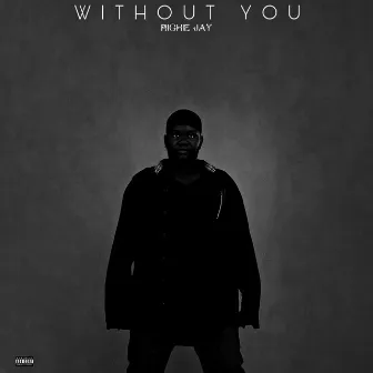 Without You by Richie Jay