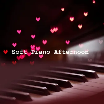 Soft Piano Afternoon by Soft Piano