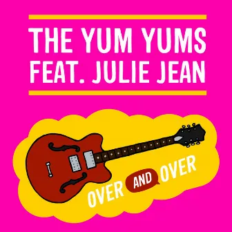 Over and Over by The Yum Yums